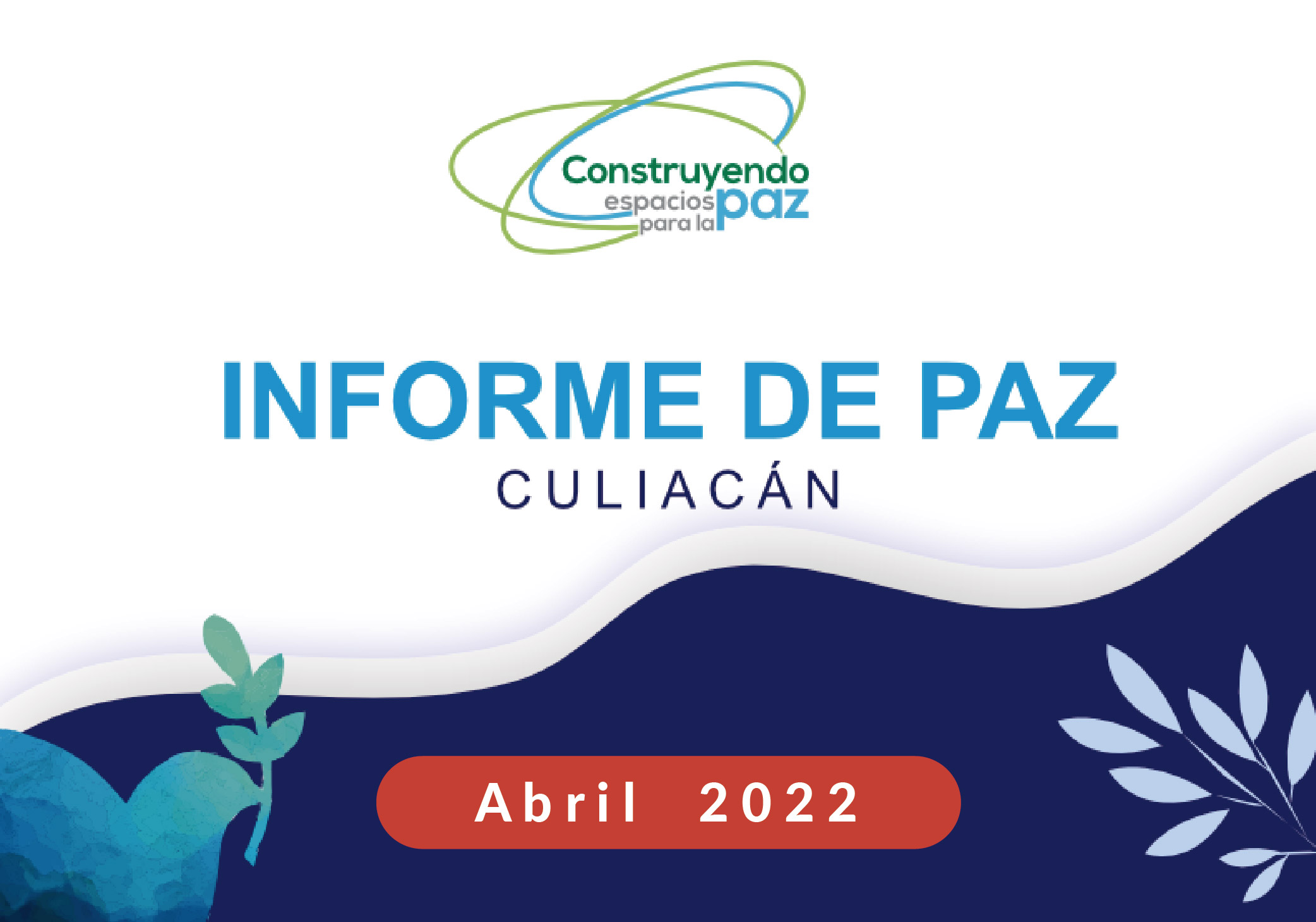 Informe De Paz Abril 2022 Construyendo Espacios Para La Paz